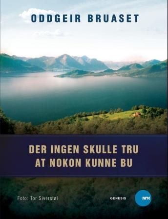 "Der ingen skulle tru at nokon kunne bu" av Oddgeir Bruaset