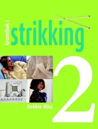"Grunnbok i strikking - del 2" av Debbie Bliss