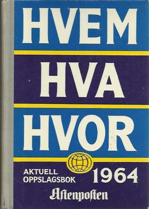 "Hvem Hva Hvor 1964 - Aftenpostens aktuelle oppslagsbok 24. utgave - Boken er trykt august-oktober 1963" av Per Hagen