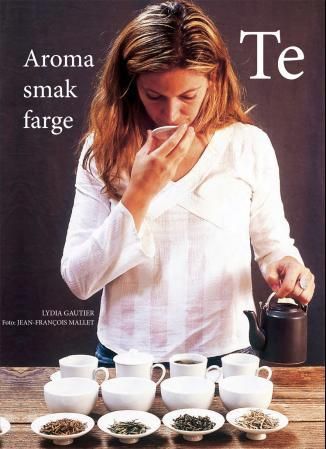 "Te - aroma, smak og farge" av Lydia Gautier