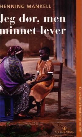 "Jeg dør, men minnet lever - en personlig betraktning om aids" av Henning Mankell