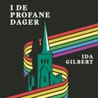 "I de profane dager" av Ida Gilbert