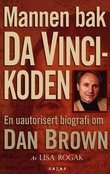 "Mannen bak Da Vinci-koden - den uautoriserte biografien om Dan Brown" av Lisa Rogak