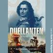 "Duellanten - mannen og myten Tordenskjold" av Alexander Wisting