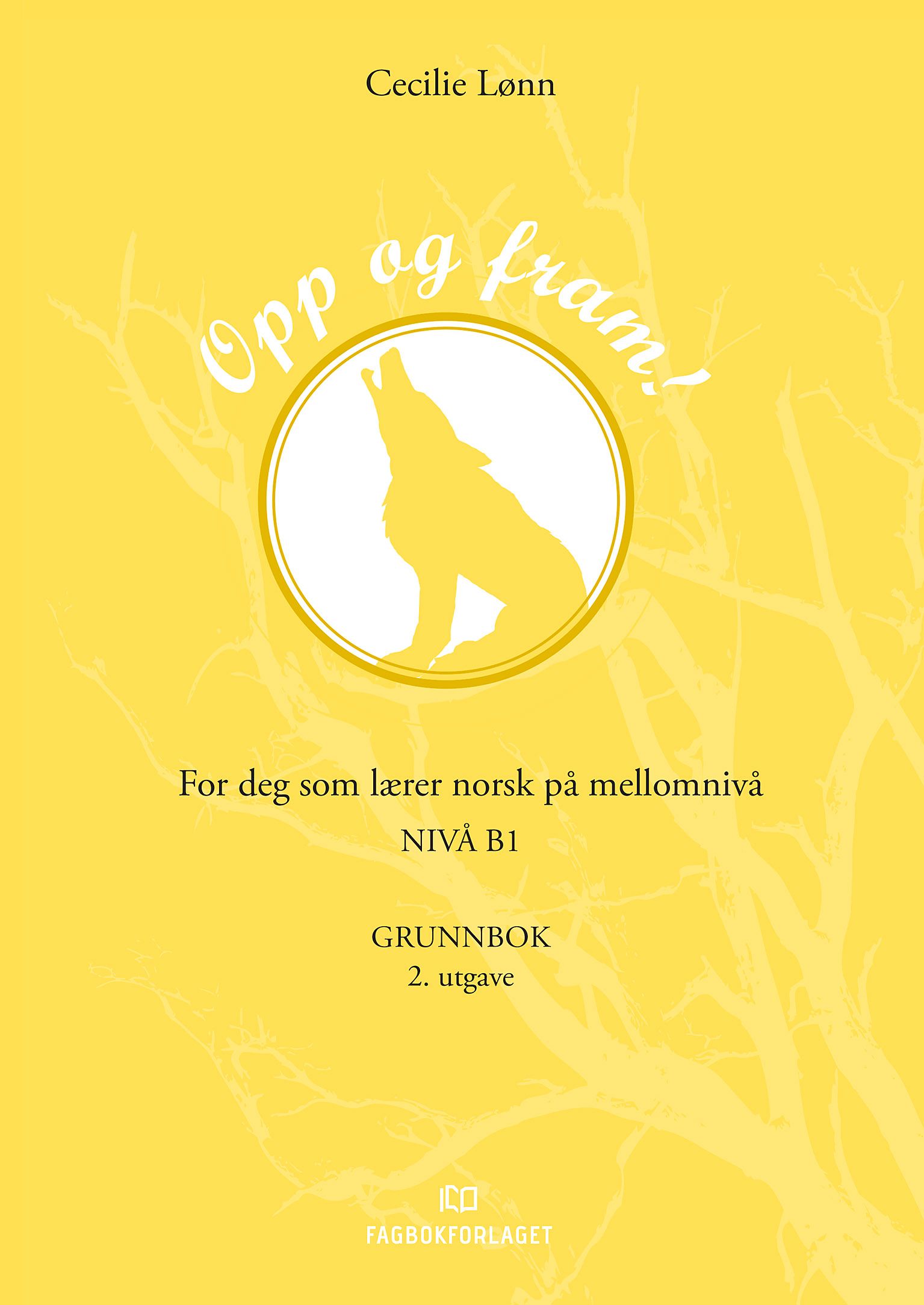 "Opp og fram! - Grunnbok : for deg som lærer norsk på mellomnivå : nivå B1" av Cecilie Lønn