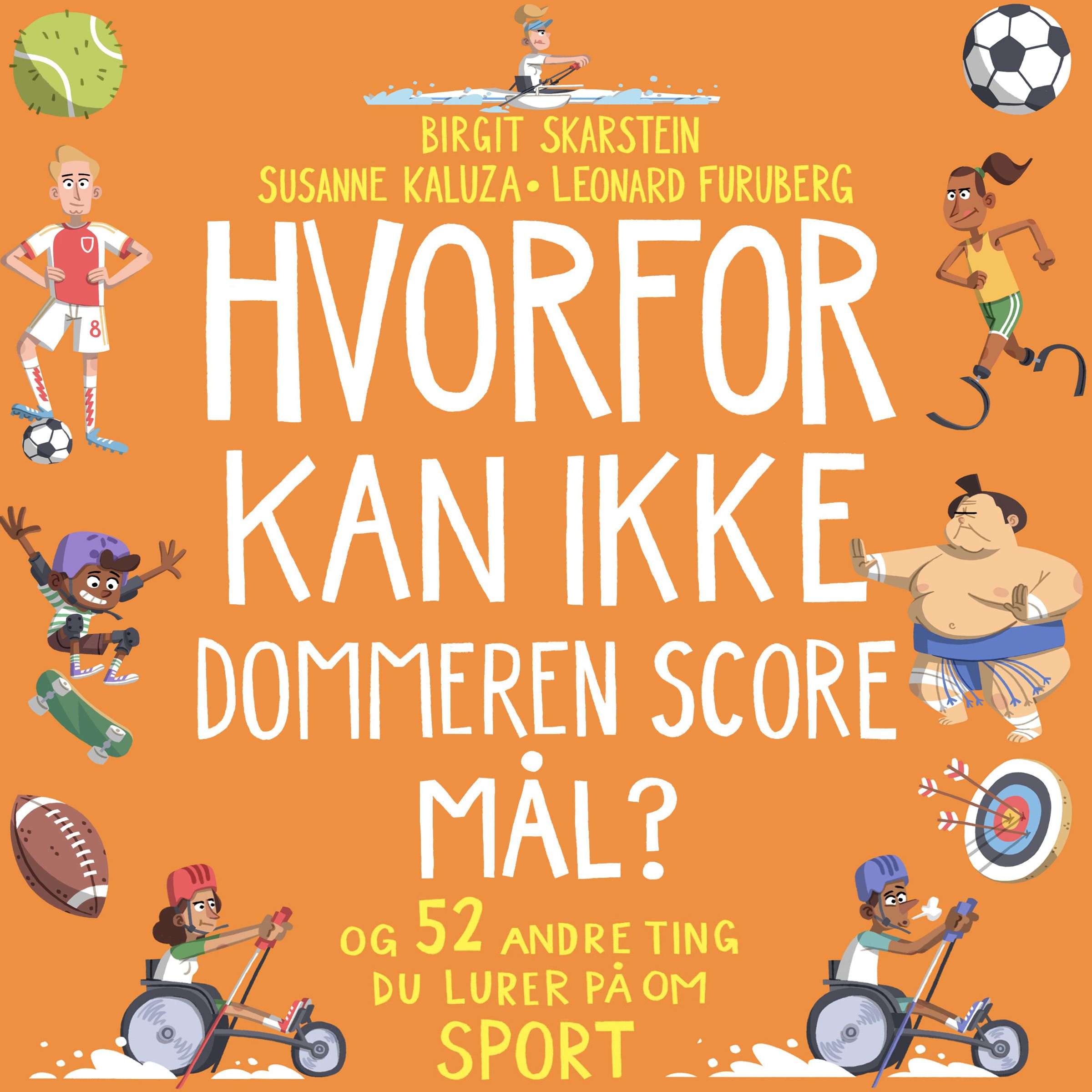 "Hvorfor kan ikke dommeren score mål? - og 52 andre ting du lurer på om sport" av Birgit Skarstein