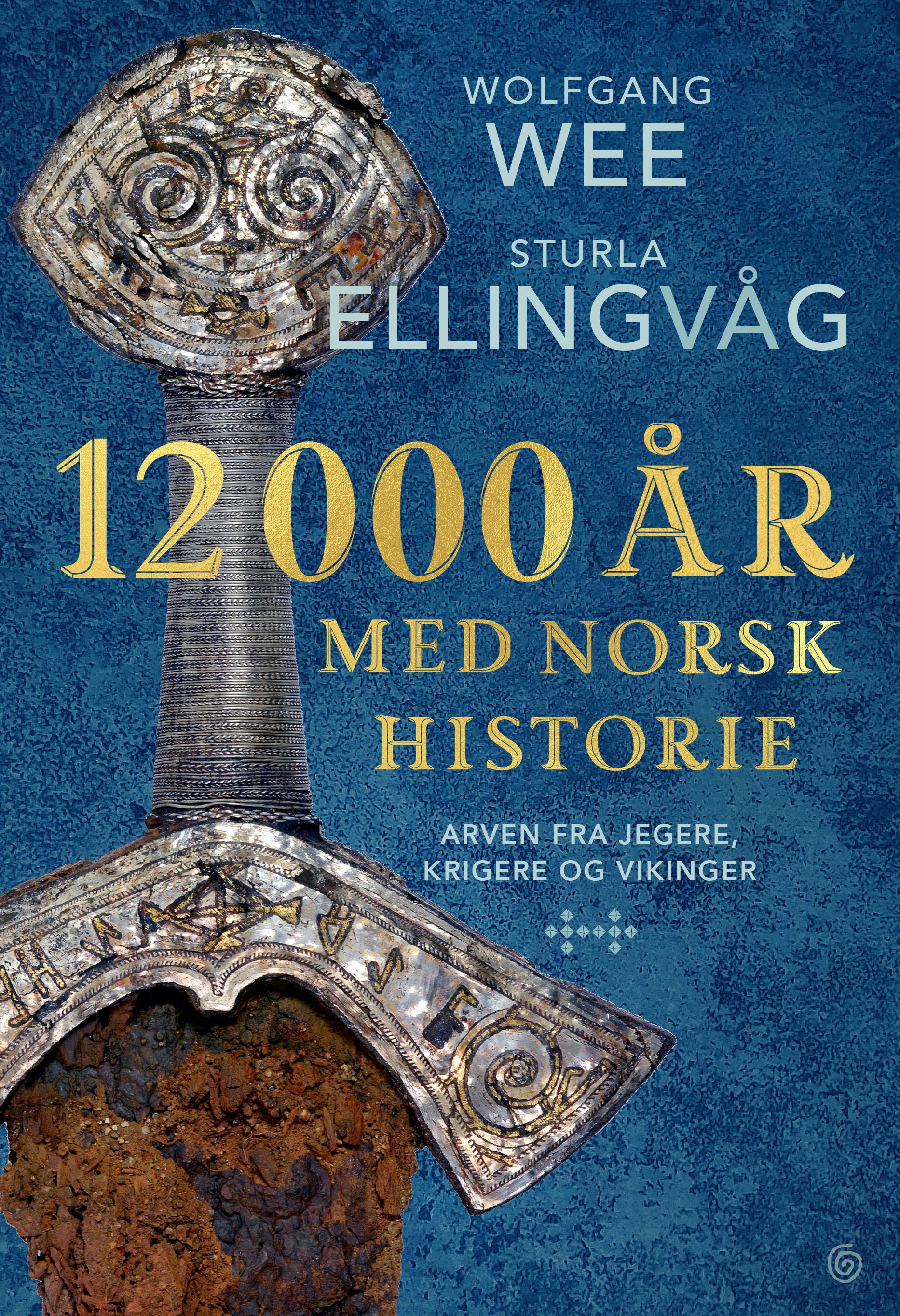 "12 000 år med norsk historie - arven fra jegere, krigere og vikinger" av Wolfgang Wee