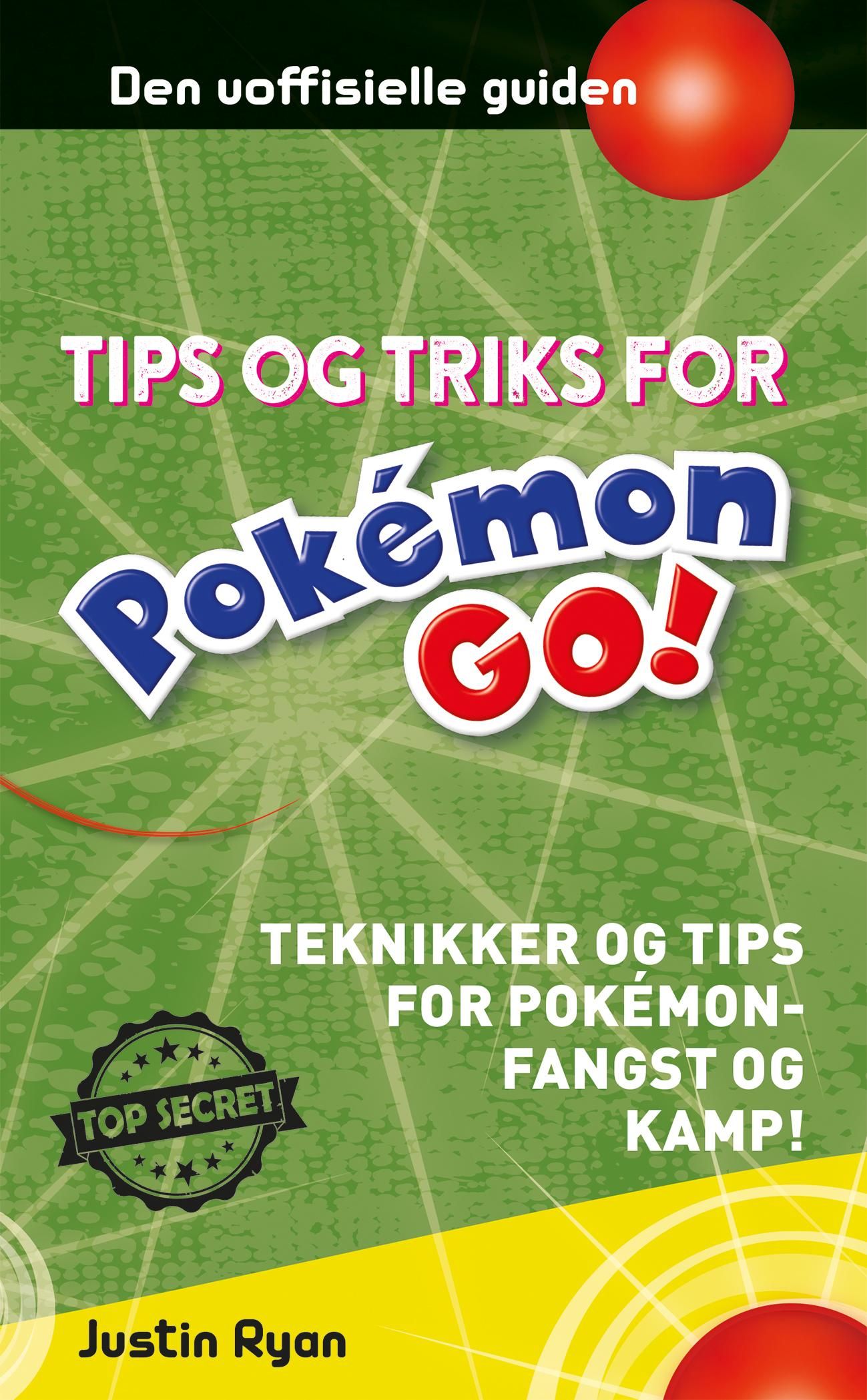 "Tips og triks for Pokémon GO-spillere - teknikker og tips for Pokémon-fangst og kamp!" av Justin Ryan