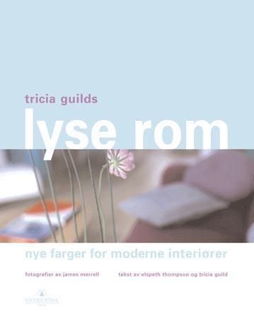 "Lyse rom - nye farger for moderne interiører" av Tricia Guild
