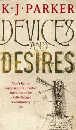 "Devices and desires - the Engineer trilogy : book one" av K.J. Parker