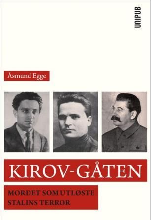 "Kirov-gåten - mordet som utløste Stalins terror" av Åsmund Egge