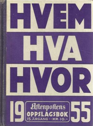 "Hvem Hva Hvor 1955 - Aftenpostens oppslagsbok 15. årgang - Redaksjonen avsluttet 1. november 1952" av J. B. Hegna