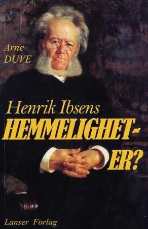"Henrik Ibsens hemmeligheter?" av Arne Duve