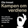 "Kampen om verdiene - om velferdsstaten og landet som fikk for mange rike" av Ola Innset