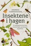 "Insektene i hagen - en oppdagelsesreise blant sommerfugler, gresshopper og gullveps" av Andreas Tjernshaugen