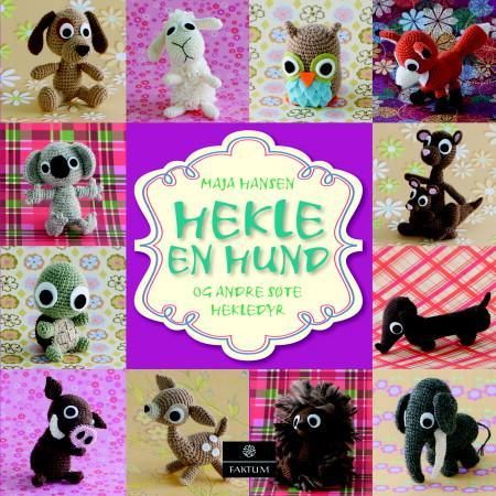 "Hekle en hund - og andre søte hekledyr" av Maja Hansen