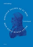 "Enevold Falsen er ei mer, men hans minne - en kortbiografi" av Arild Stubhaug