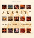 "Akevitt - en norsk brennevinshistorie" av Halvor Heuch
