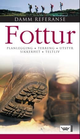 "Fottur - planlegging, terreng, utstyr, sikkerhet, teltliv" av Karen Berger