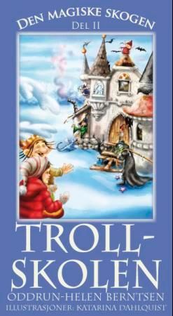 "Troll-skolen - den magiske skogen : del II" av Oddrun-Helen Berntsen