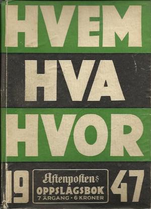 "Hvem Hva Hvor 1947  - Aftenpostens oppslagsbok - Redaksjonen avsluttet 14. oktober 1946" av J. B. Hegna