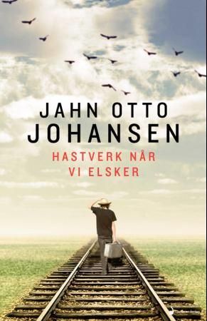 "Hastverk når vi elsker" av Jahn Otto Johansen