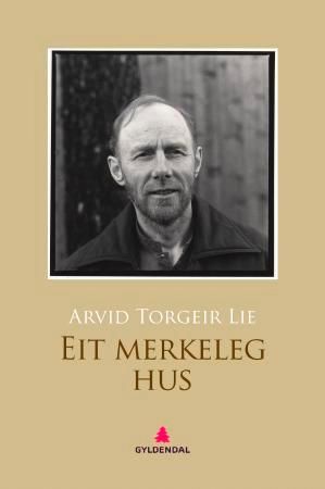 "Eit merkeleg hus - dikt" av Arvid Torgeir Lie