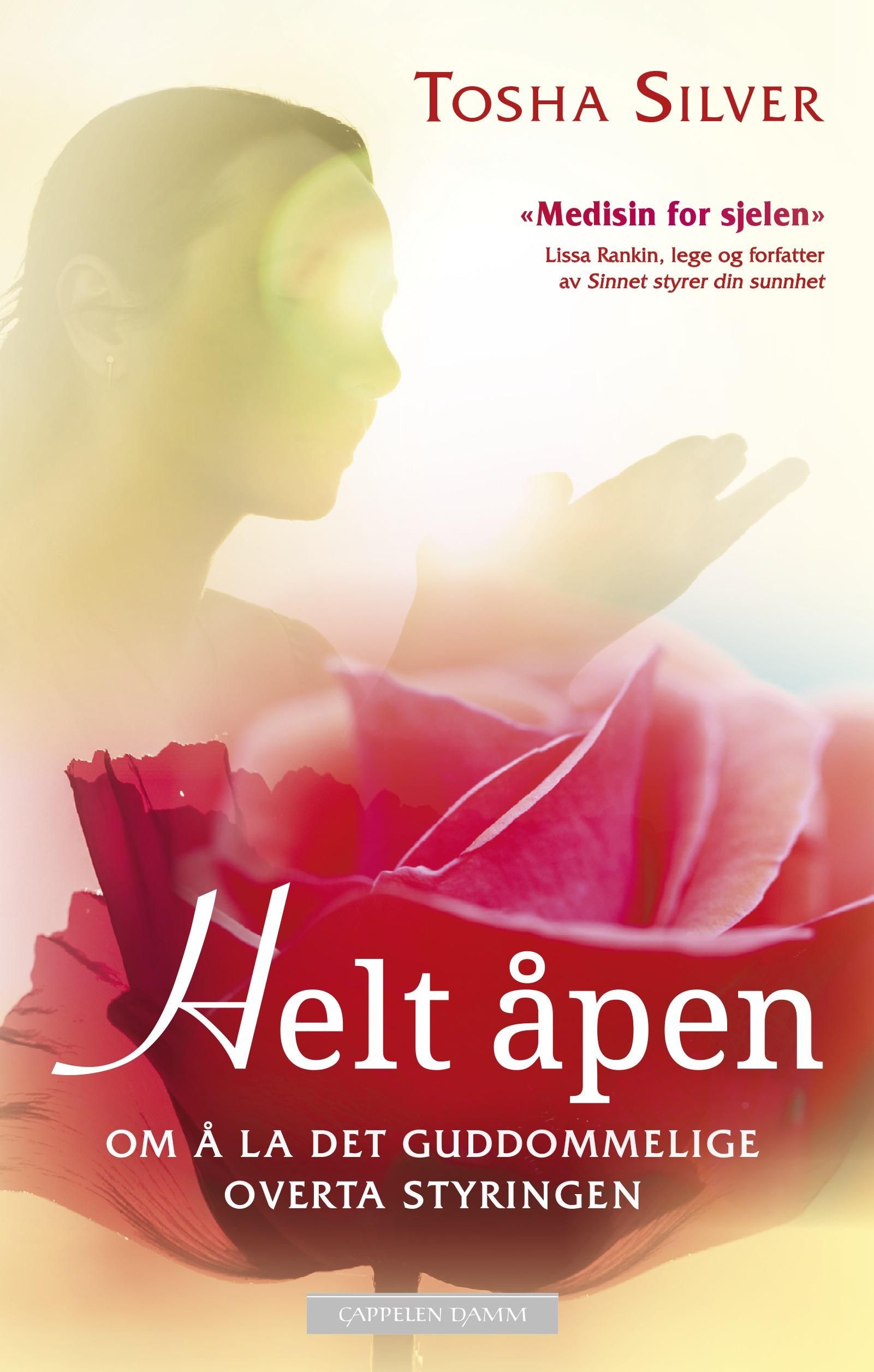 "Helt åpen - om å la det guddommelige overta styringen" av Tosha Silver