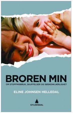 "Broren min - om stoffmisbruk, skuffelser og søskenkjærlighet" av Eline Johnsen Helledal