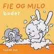 "Fie og Milo bader" av Pauline Oud