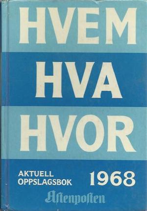 "Hvem Hva Hvor 1968 - Aftenpostens aktuelle oppslagsbok 28. utgave - Boken er trykt september-oktober 1967" av Per Hagen