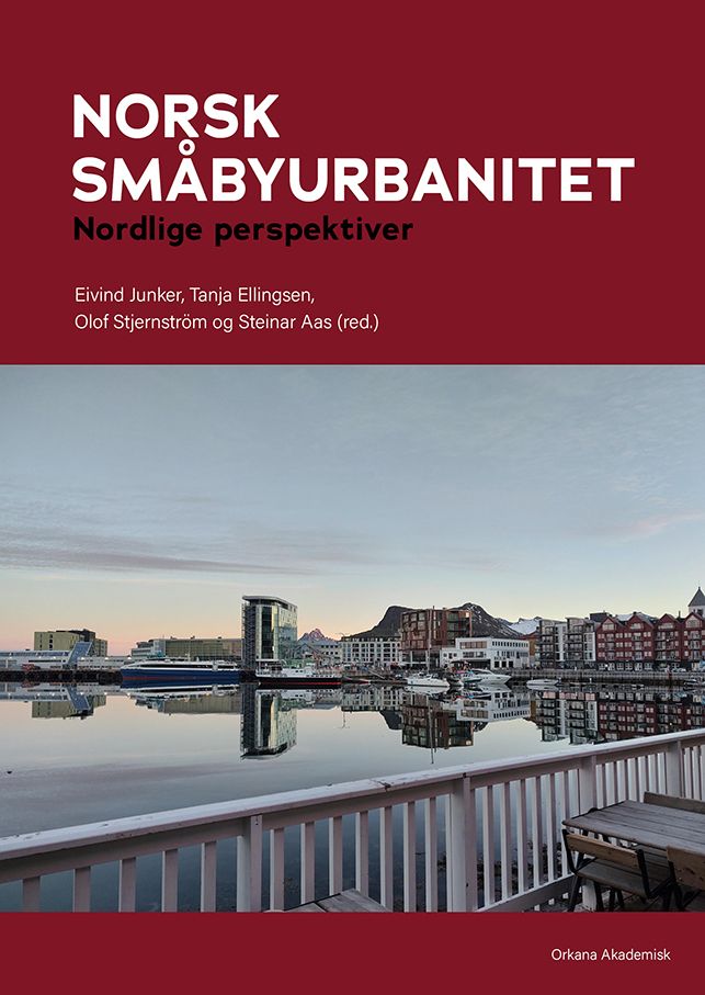 "Norsk småbyurbanitet - nordlige perspektiver" av Eivind Junker