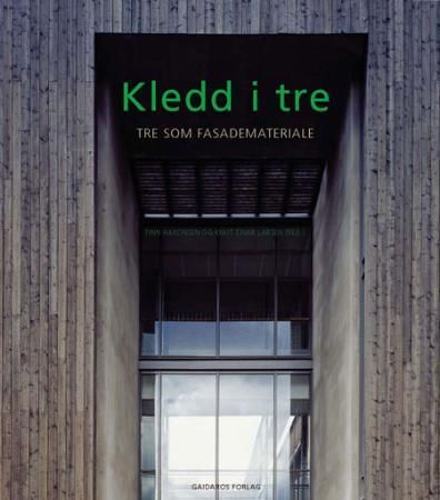 "Kledd i tre - tre som fasademateriale" av Finn Hakonsen