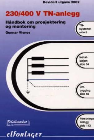 "230 V/400 V TN-anlegg - håndbok om prosjektering og montering" av Gunnar Visnes
