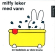 "Miffy leker med vann - en badebok" av Dick Bruna