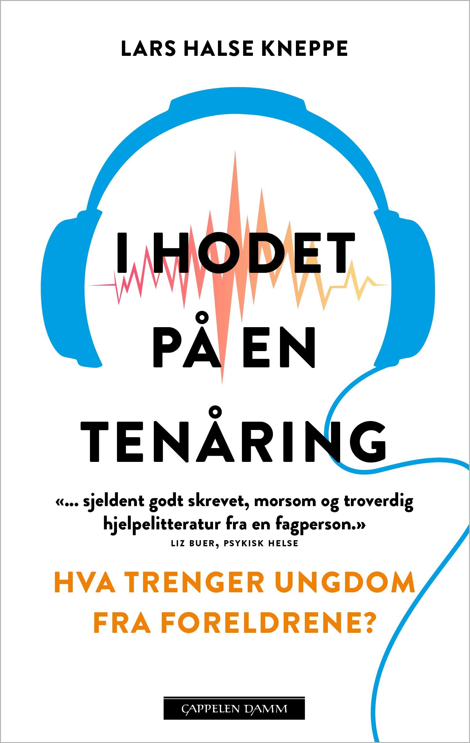 "I hodet på en tenåring - hva trenger ungdom fra foreldrene?" av Lars Halse Kneppe