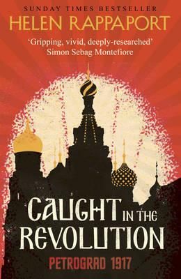 "Caught in the revolution - Petrograd, 1917" av Helen Rappaport