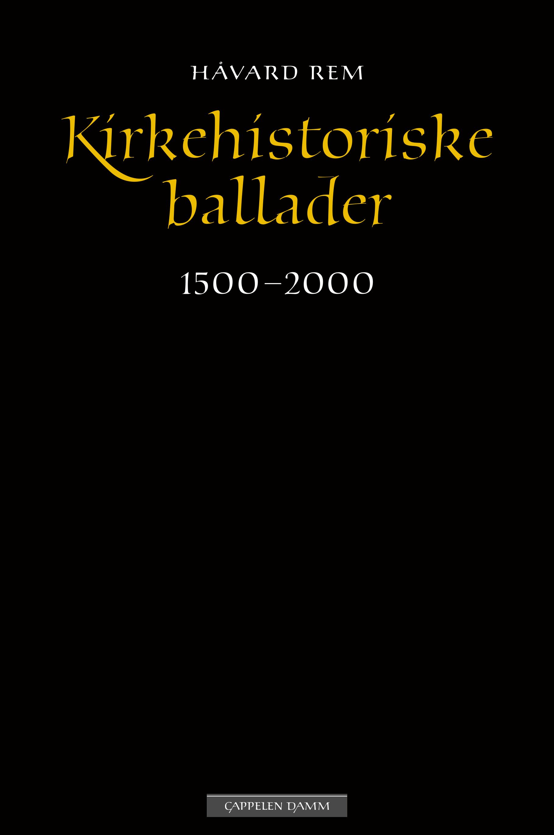 "Kirkehistoriske ballader - 1500-2000" av Håvard Rem