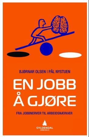 "En jobb å gjøre - fra jobbnerver til arbeidsnærvær" av Bjørnar Olsen