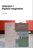 "Litteratur i digitale omgivelser - en forstudie" av Øyvind Prytz