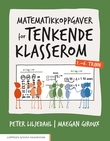 "Matematikkoppgaver for tenkende klasserom -  1.–6. trinn" av Peter Liljedahl