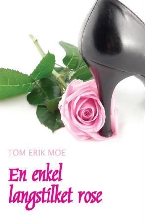 "En enkel, langstilket rose" av Tom Erik Moe