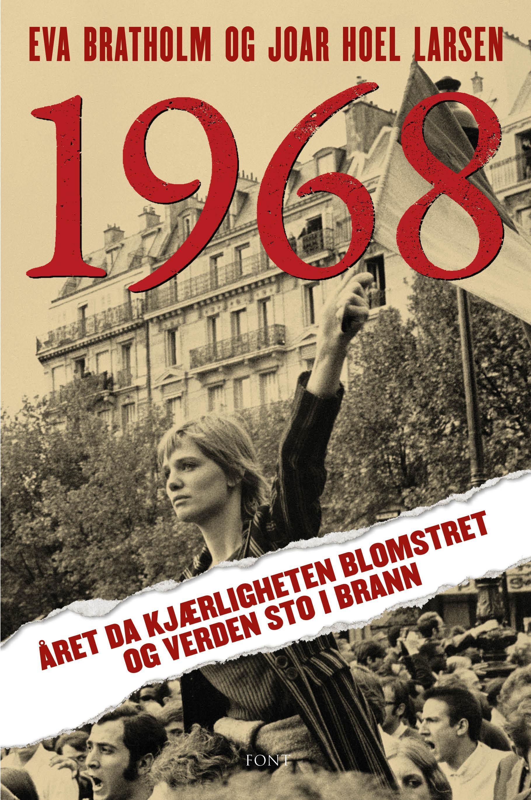 "1968 - året da kjærligheten blomstret og verden sto i brann" av Eva Bratholm