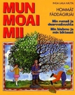 "Mun moai mii - hommát fáddágirjái : min rumas ja dearvvasvuohta : min biebmu ja min biktasat" av Inga Laila Hætta