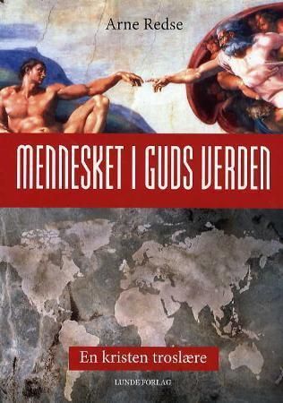 "Mennesket i Guds verden - en kristen troslære" av Arne Redse
