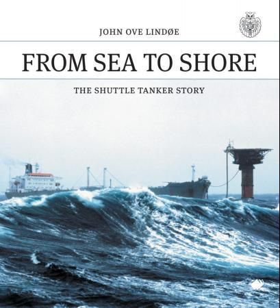 "From sea to shore - the shuttle tanker story" av John Ove Lindøe