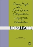 "Raise High the Roof Beam, Carpenters; Seymour - an Introduction" av J. Salinger