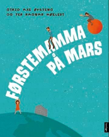 "Førstemamma på Mars" av Gyrid Axe Øvsteng