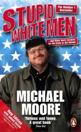 "Stupid white men - and other sorry excuses for the state of the nation!" av Michael Moore