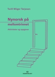 "Nynorsk på mellomtrinnet - aktiviteter og oppgaver" av Torill Wiiger Tørjesen